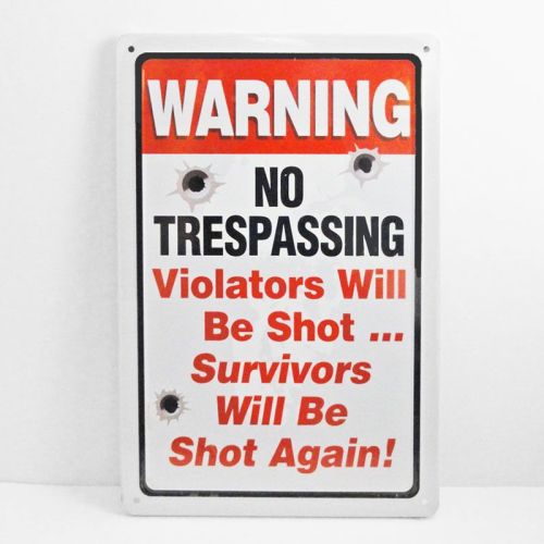 No Trespassing Violators will be Shot Novelty Sign
